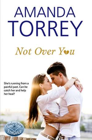 Not Over You de Amanda Torrey