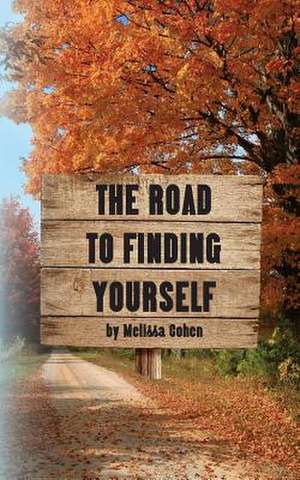 The Road to Finding Yourself de Melissa Cohen