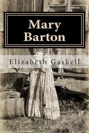 Mary Barton de Elizabeth Cleghorn Gaskell