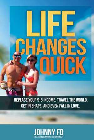 Life Changes Quick de Johnny Fd