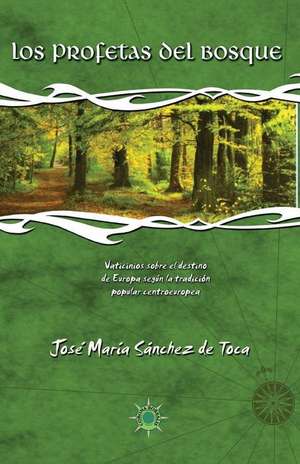 Los Profetas del Bosque de Jose Maria Sanchez De Toca