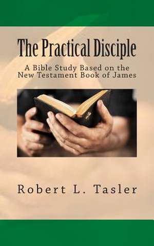 The Practical Disciple de Robert L. Tasler