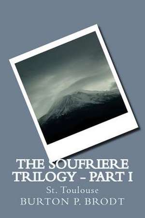 The Soufriere Trilogy - Part I de Burton P. Brodt