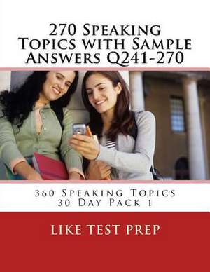 270 Speaking Topics with Sample Answers Q241-270 de Prep, Like Test