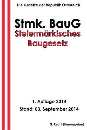 Steiermarkisches Baugesetz - Stmk. Baug de G. Recht