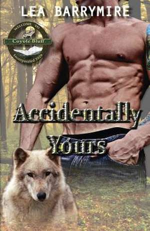 Accidentally Yours de Lea Barrymire