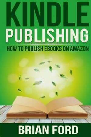 Kindle Publishing de Brian Ford