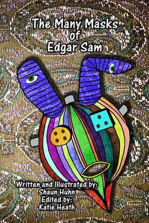 The Many Masks of Edgar Sam de Shaun Huhn