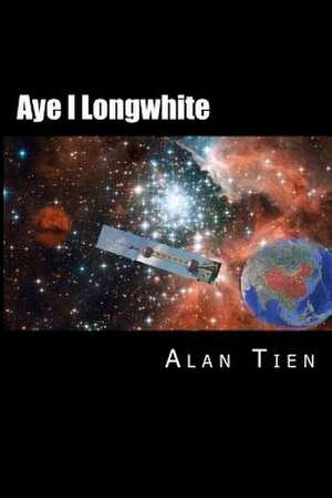 Aye I Longwhite de Alan Tien