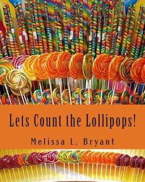 Lets Count the Lollipops! de Melissa L. Bryant