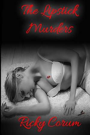 The Lipstick Murders de MR Ricky a. Corum