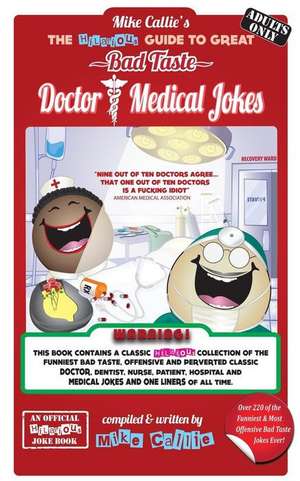 The Hilarious Guide to Great Doctor & Medical Jokes de Mike Callie