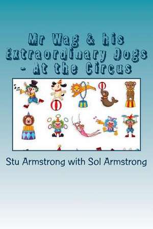 MR Wag & His Extraordinary Dogs de Stu Armstrong