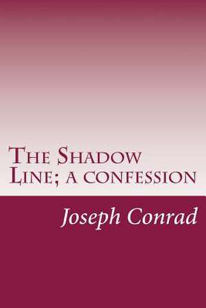 The Shadow Line; A Confession de Joseph Conrad