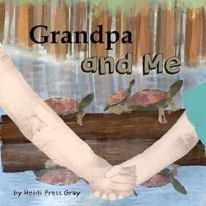 Grandpa and Me de Heidi Pross Gray