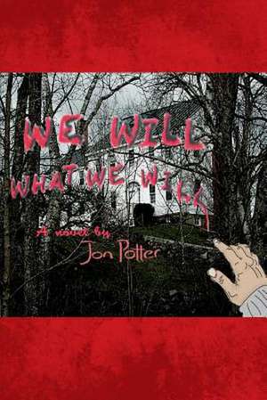 We Will What We Will de Jon Potter