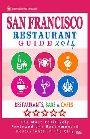 San Francisco Restaurant Guide 2014 de Allen a. Ginsberg