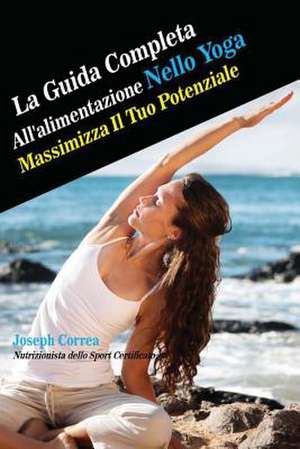 La Guida Completa All'alimentazione Nello Yoga de Correa (Nutrizionista Dello Sport Certif