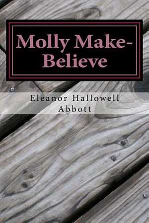 Molly Make-Believe de Eleanor Hallowell Abbott