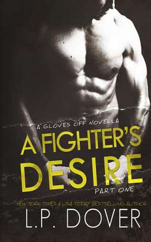 A Fighter's Desire - Part One de L. P. Dover