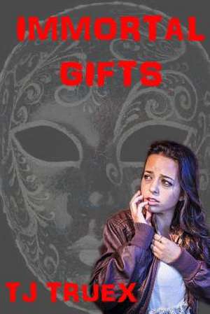 Immortal Gifts de Tj Truex