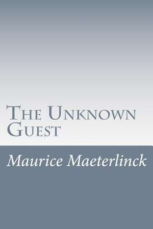 The Unknown Guest de Maurice Maeterlinck