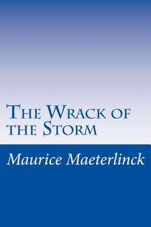 The Wrack of the Storm de Maurice Maeterlinck