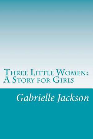 Three Little Women de Gabrielle E. Jackson