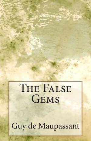 The False Gems de Guy De Maupassant