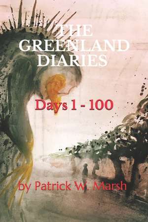 The Greenland Diaries de Patrick W. Marsh