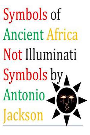 Symbols of Ancient Africa Not Illuminati Symbols de MR Antonio Jackson