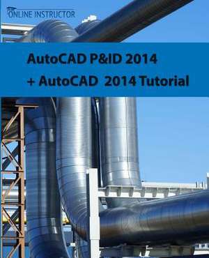 AutoCAD P&id 2014 + AutoCAD 2014 Tutorial de Online Instructor