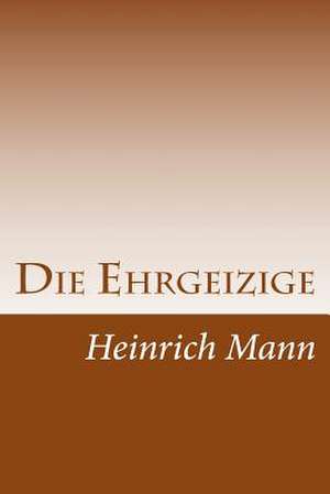 Die Ehrgeizige de Heinrich Mann