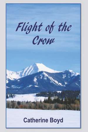 Flight of the Crow de Catherine Boyd