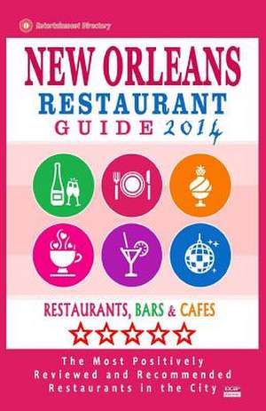 New Orleans Restaurant Guide 2014 de Matthew H. Baylis