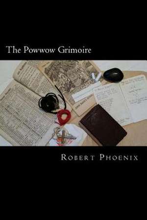 The Powwow Grimoire de Robert Phoenix