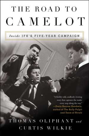 The Road to Camelot: Inside JFK's Five-Year Campaign de Thomas Oliphant