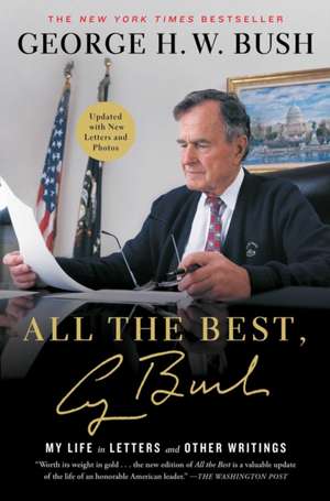 All the Best, George Bush: My Life in Letters and Other Writings de George H. W. Bush