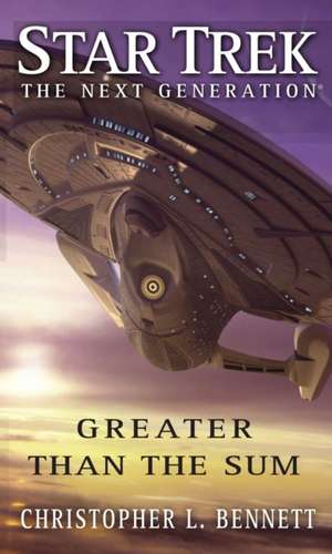 Star Trek: The Next Generation: Greater than the Sum de Christopher L. Bennett