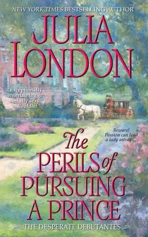 The Perils of Pursuing a Prince de Julia London