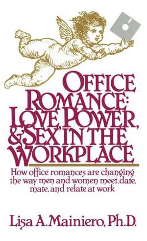 Office Romance (Love Power and Sex in the Workplace) de Lisa Mainiero