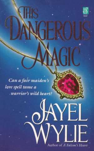 This Dangerous Magic de Jayel Wylie