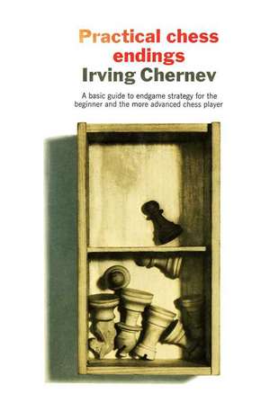 Practical Chess Endings de Irving Chernev/Ken Harkne