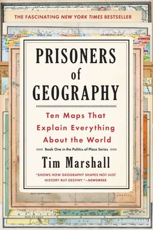 Prisoners of Geography: Ten Maps That Explain Everything about the World de Tim Marshall