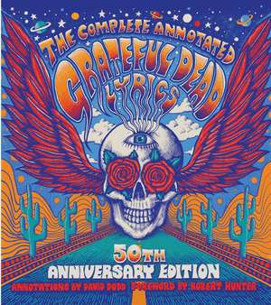 The Complete Annotated Grateful Dead Lyrics de David G. Dodd