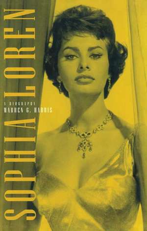 Sophia Loren: A Biography de Warren G. Harris