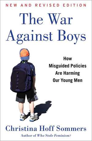 The War Against Boys: How Misguided Policies Are Harming Our Young Men de Christina Hoff Sommers