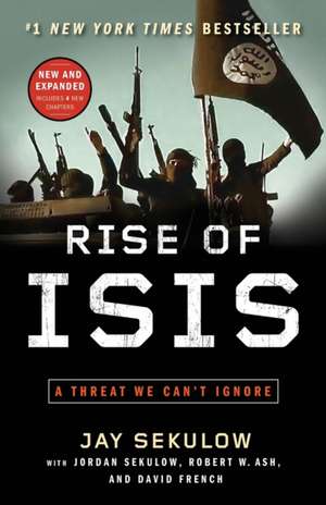 Rise of Isis: A Threat We Can't Ignore de Jay Sekulow