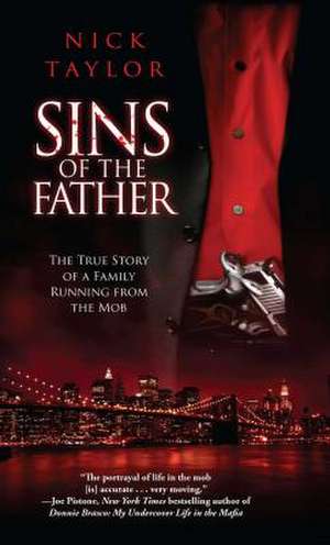 Sins of the Father: The True Story of a Family Running from the Mob de Nick Taylor