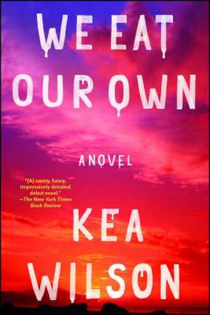 We Eat Our Own de Kea Wilson